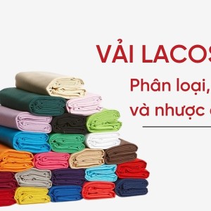 Vải Lacoste là gì? Phân loại, ưu và nhược điểm của chất vải Lacoste