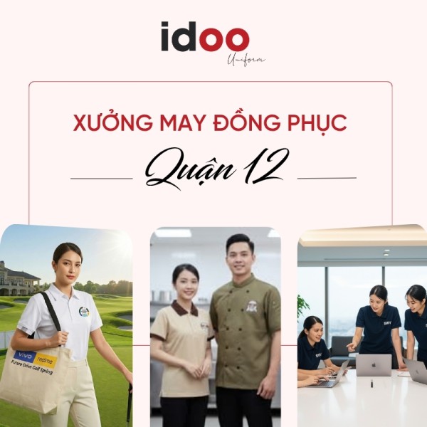 Xưởng may đồng phục quận 12 Uy tín - Giá rẻ - Thiết kế theo yêu cầu