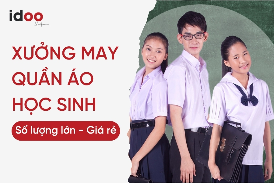Xưởng may quần áo học sinh cấp 1, 2, 3 Giá rẻ - Thiết kế đồng phục theo yêu cầu